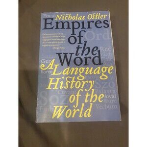 Empires of the Word : A Language History of the World by Nicholas Ostler (2006,